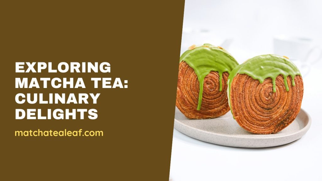 culinary uses of matcha tea